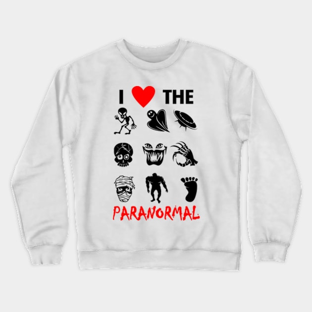 Paranormal The Unknown Slogan For Ghost Lovers Aliens Believer And Ghost Hunters Crewneck Sweatshirt by BoggsNicolas